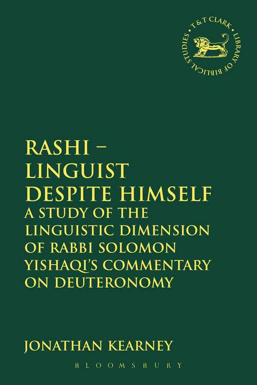 Book cover of Rashi - Linguist despite Himself: A Study of the Linguistic Dimension of Rabbi Solomon Yishaqi's Commentary on Deuteronomy (The Library of Hebrew Bible/Old Testament Studies)