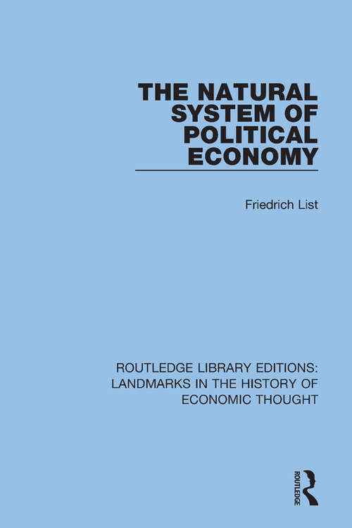 Book cover of The Natural System of Political Economy (Routledge Library Editions: Landmarks in the History of Economic Thought)