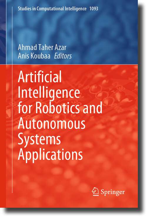 Book cover of Artificial Intelligence for Robotics and Autonomous Systems Applications (1st ed. 2023) (Studies in Computational Intelligence #1093)