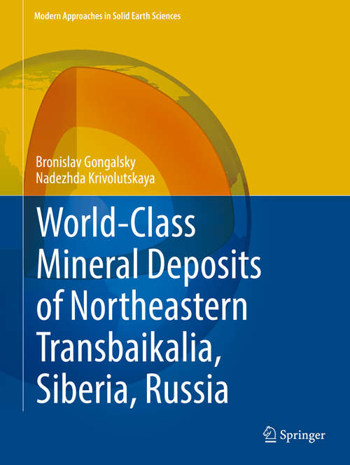 Book cover of World-Class Mineral Deposits of Northeastern Transbaikalia, Siberia, Russia (1st ed. 2019) (Modern Approaches in Solid Earth Sciences #17)