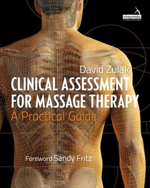 Book cover of Clinical Assessment For Massage Therapy: A Practical Guide