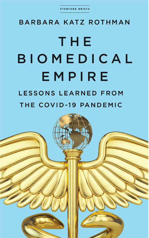 Book cover of The Biomedical Empire: Lessons Learned from the COVID-19 Pandemic