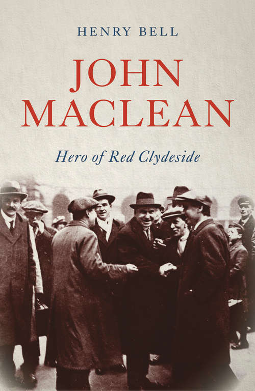 Book cover of John Maclean: Hero of Red Clydeside (Revolutionary Lives)