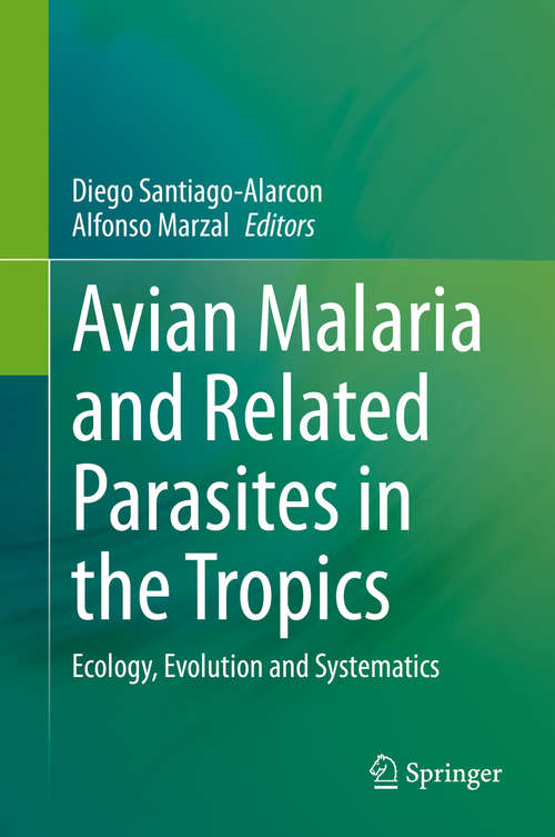 Book cover of Avian Malaria and Related Parasites in the Tropics: Ecology, Evolution and Systematics (1st ed. 2020)