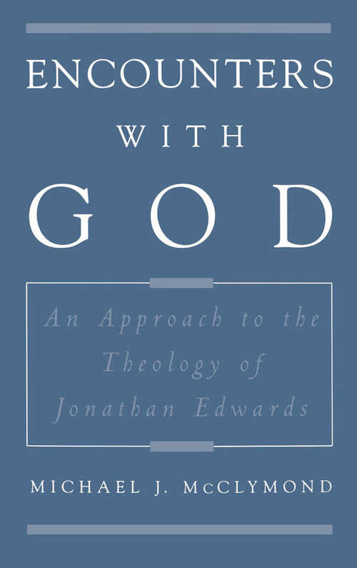 Book cover of Encounters with God: An Approach to the Theology of Jonathan Edwards (Religion in America)