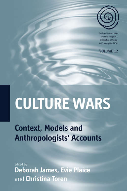 Book cover of Culture Wars: Context, Models and Anthropologists' Accounts (EASA Series #12)