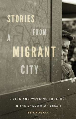 Book cover of Stories from a migrant city: Living and working together in the shadow of Brexit