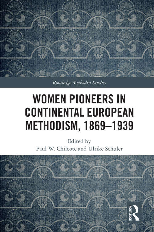 Book cover of Women Pioneers in Continental European Methodism, 1869-1939 (Routledge Methodist Studies Series)