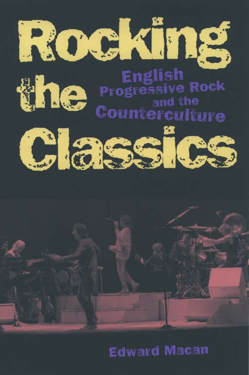 Book cover of Rocking the Classics: English Progressive Rock and the Counterculture