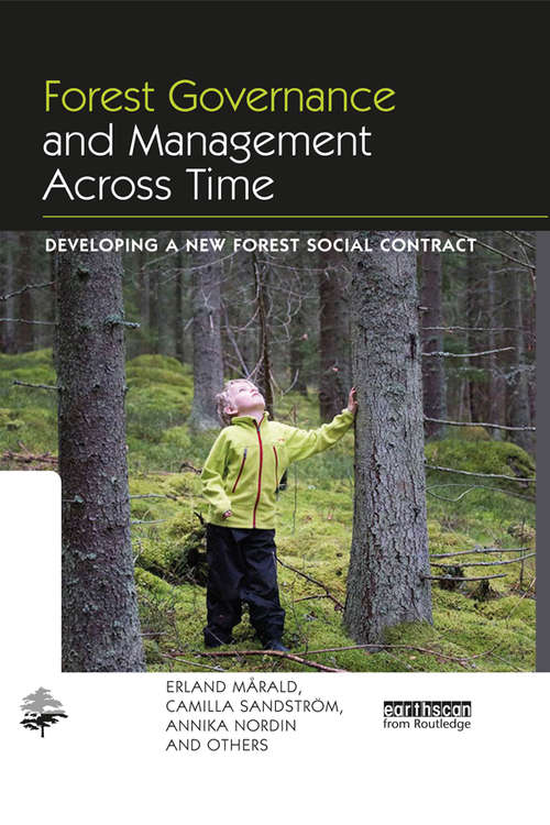 Book cover of Forest Governance and Management Across Time: Developing a New Forest Social Contract (The Earthscan Forest Library)