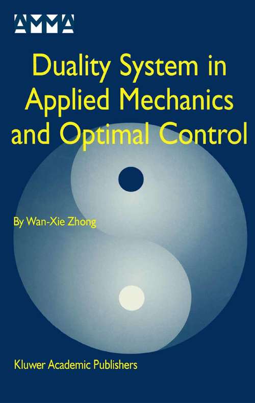 Book cover of Duality System in Applied Mechanics and Optimal Control (2004) (Advances in Mechanics and Mathematics #5)