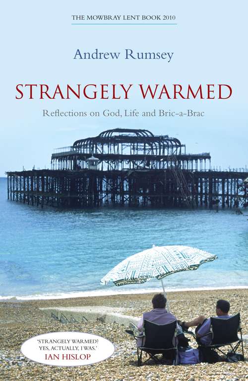 Book cover of Strangely Warmed: Reflections on God, Life and Bric-a-Brac: The Mowbray Lent Book 2010