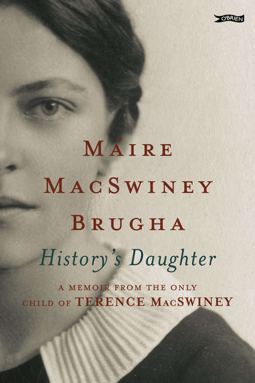 Book cover of History's Daughter: A Memoir from the only child of Terence MacSwiney (2)