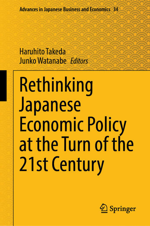 Book cover of Rethinking Japanese Economic Policy at the Turn of the 21st Century (2024) (Advances in Japanese Business and Economics #34)