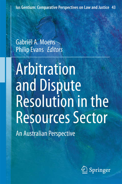 Book cover of Arbitration and Dispute Resolution in the Resources Sector: An Australian Perspective (2015) (Ius Gentium: Comparative Perspectives on Law and Justice #43)