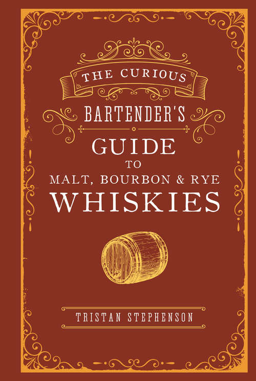 Book cover of The Curious Bartender’s Guide to Malt, Bourbon & Rye Whiskies