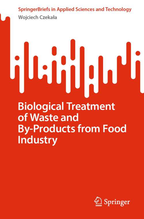 Book cover of Biological Treatment of Waste and By-Products from Food Industry (1st ed. 2023) (SpringerBriefs in Applied Sciences and Technology)