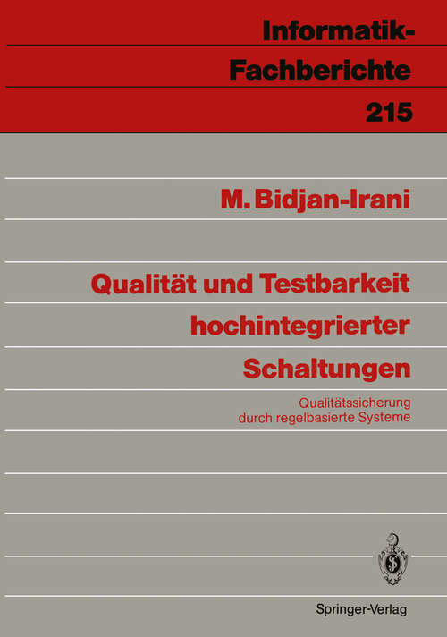 Book cover of Qualität und Testbarkeit hochintegrierter Schaltungen: Qualitätssicherung durch regelbasierte Systeme (1989) (Informatik-Fachberichte #215)