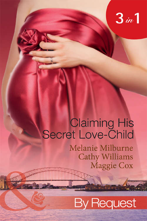 Book cover of Claiming His Secret Love-Child: The Marciano Love-Child / The Italian Billionaire's Secret Love-Child / The Rich Man's Love-Child (ePub First edition) (Mills And Boon By Request Ser.)