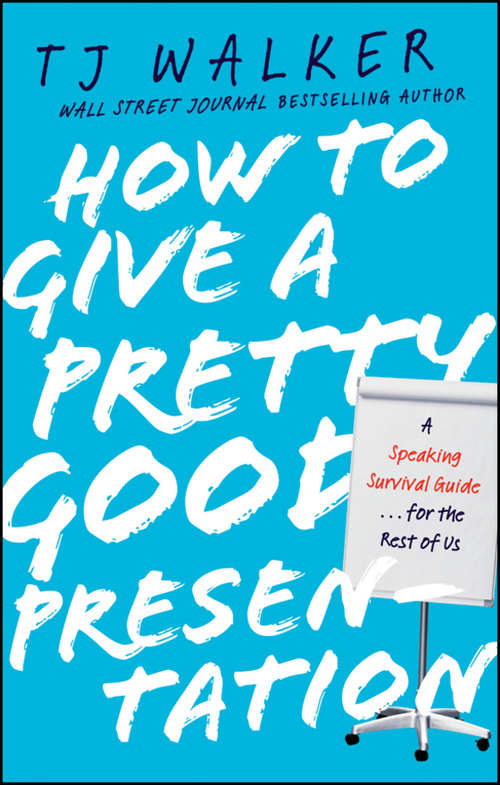 Book cover of How to Give a Pretty Good Presentation: A Speaking Survival Guide for the Rest of Us