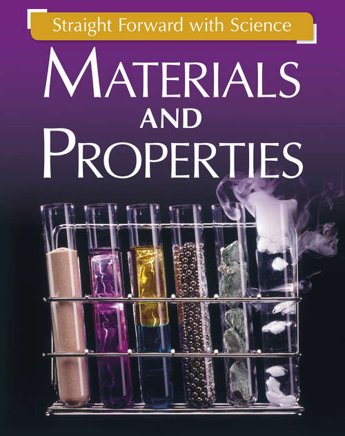 Book cover of Materials and Properties (PDF) (Straight Forward with Science #3)