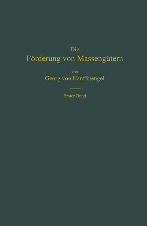 Book cover of Die Förderung von Massengütern: I. Band. Bau und Berechnung der stetig arbeitenden Förderer (1908)