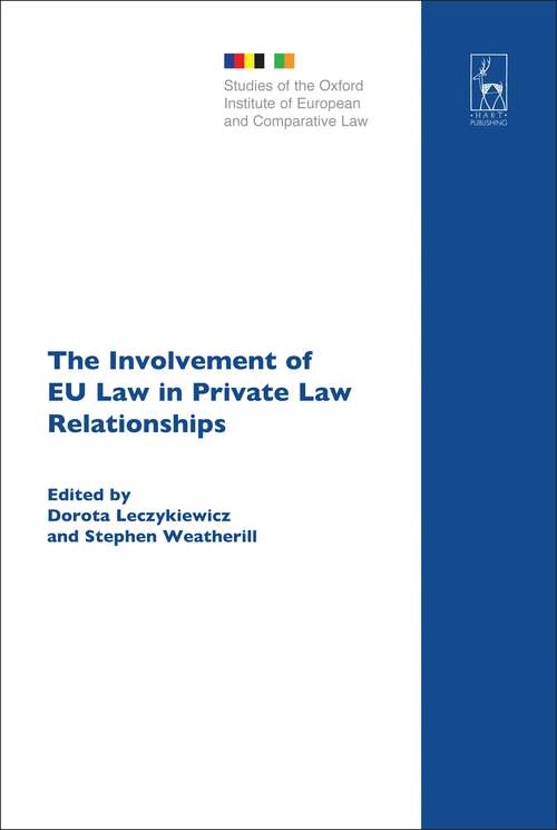 Book cover of The Involvement of EU Law in Private Law Relationships (Studies of the Oxford Institute of European and Comparative Law #16)