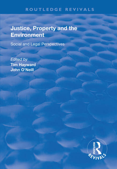 Book cover of Justice, Property and the Environment: Social and Legal Perspectives (Routledge Revivals)