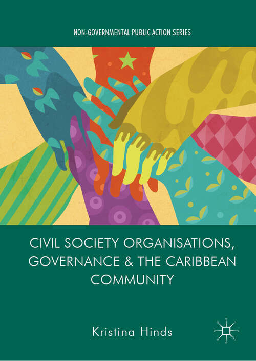 Book cover of Civil Society Organisations, Governance and the Caribbean Community (1st ed. 2019) (Non-Governmental Public Action)