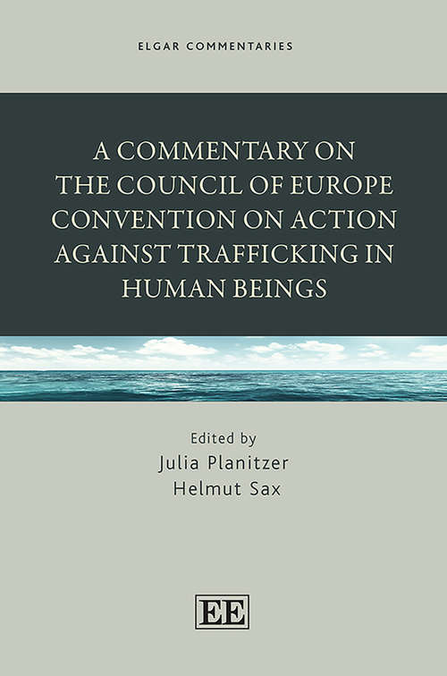 Book cover of A Commentary on the Council of Europe Convention on Action against Trafficking in Human Beings (Elgar Commentaries series)