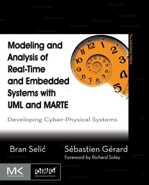 Book cover of Modeling and Analysis of Real-Time and Embedded Systems with UML and MARTE: Developing Cyber-Physical Systems (The MK/OMG Press)