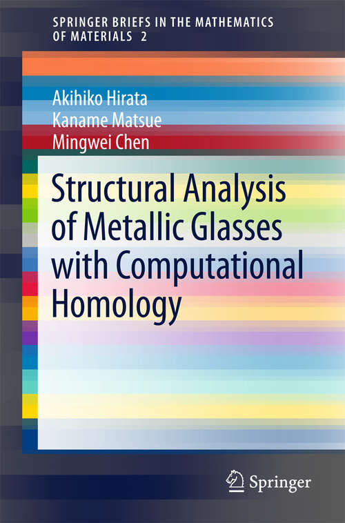 Book cover of Structural Analysis of Metallic Glasses with Computational Homology (1st ed. 2016) (SpringerBriefs in the Mathematics of Materials #2)