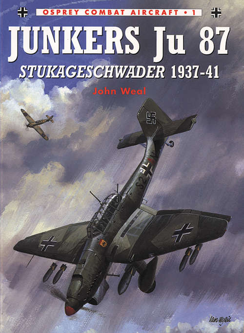 Book cover of Junkers Ju 87 Stukageschwader 1937–41: Stukageschwader, 1937-41 (Combat Aircraft #1)