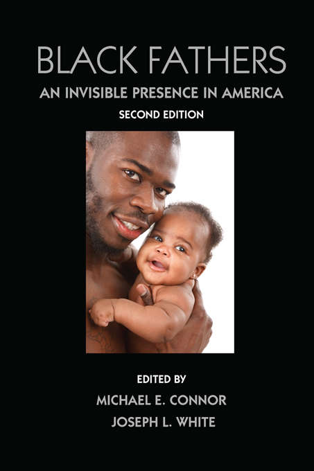 Book cover of Black Fathers: An Invisible Presence in America, Second Edition (2)