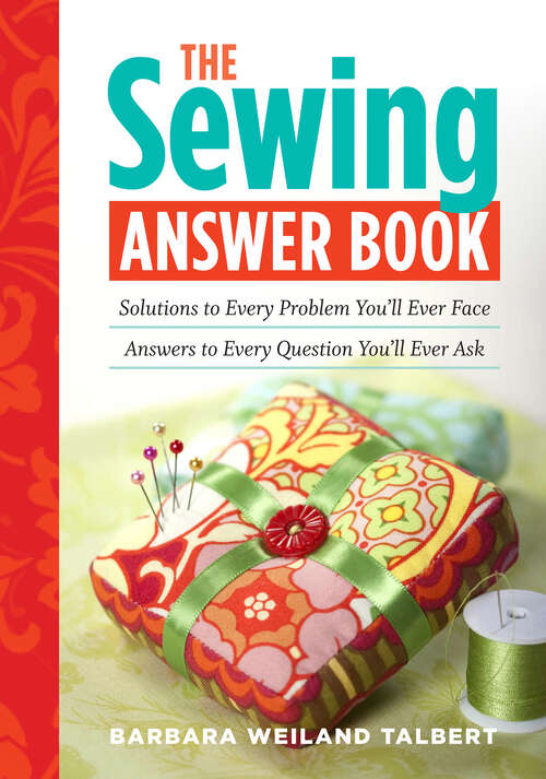 Book cover of The Sewing Answer Book: Solutions to Every Problem You'll Ever Face; Answers to Every Question You'll Ever Ask