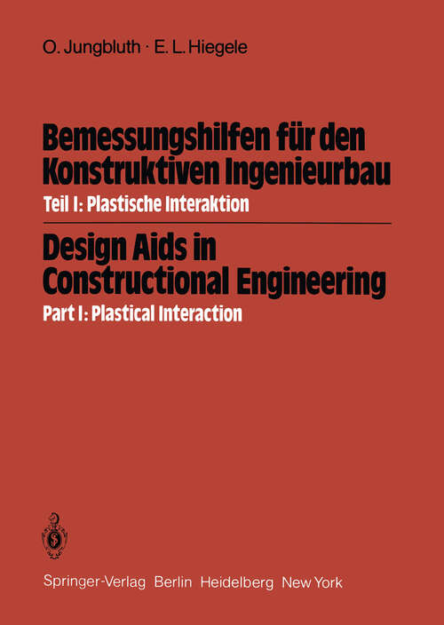 Book cover of Bemessungshilfen für den Konstruktiven Ingenieurbau / Design Aids in Constructional Engineering: Teil I: Plastische Interaktion / Part I: Plastical Interaction (1982)