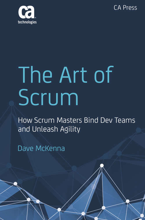 Book cover of The Art of Scrum: How Scrum Masters Bind Dev Teams and Unleash Agility (1st ed.)