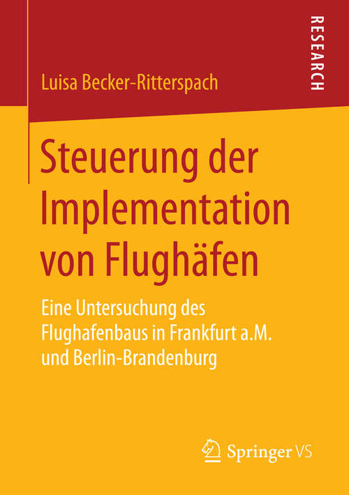 Book cover of Steuerung der Implementation von Flughäfen: Eine Untersuchung des Flughafenbaus in Frankfurt a.M. und Berlin-Brandenburg (2015)