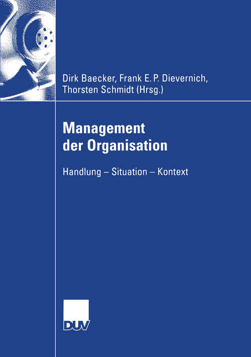 Book cover of Management der Organisation: Handlung — Situation — Kontext (2004) (Wirtschaftswissenschaften)