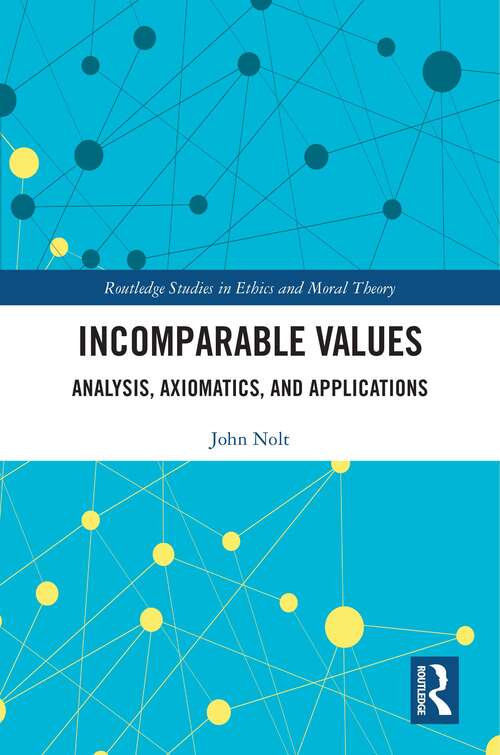 Book cover of Incomparable Values: Analysis, Axiomatics and Applications (Routledge Studies in Ethics and Moral Theory)