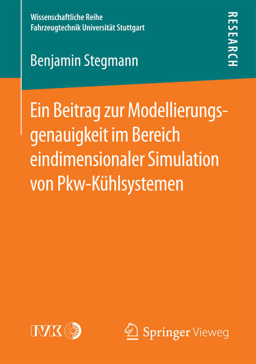 Book cover of Ein Beitrag zur Modellierungsgenauigkeit im Bereich eindimensionaler Simulation von Pkw-Kühlsystemen (1. Aufl. 2016) (Wissenschaftliche Reihe Fahrzeugtechnik Universität Stuttgart)