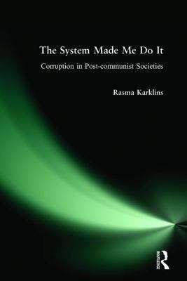 Book cover of The System Made Me Do It: Corruption In Post-communist Societies