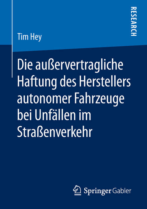 Book cover of Die außervertragliche Haftung des Herstellers autonomer Fahrzeuge bei Unfällen im Straßenverkehr (1. Aufl. 2019)