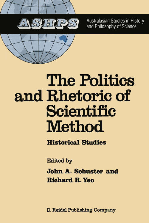 Book cover of The Politics and Rhetoric of Scientific Method: Historical Studies (1986) (Studies in History and Philosophy of Science #4)