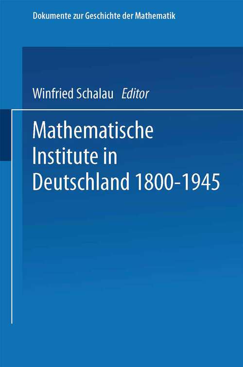 Book cover of Mathematische Institute in Deutschland 1800–1945 (1990) (Dokumente zur Geschichte der Mathematik #5)