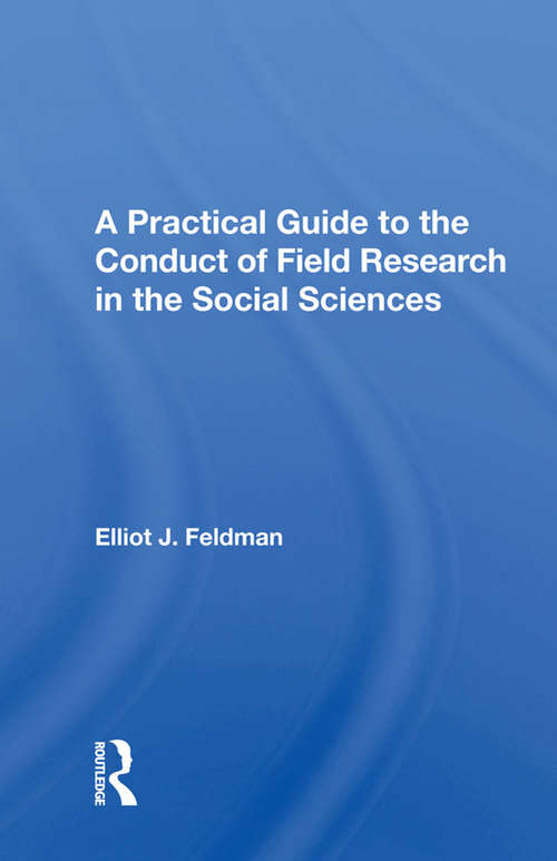 Book cover of A Practical Guide To The Conduct Of Field Research In The Social Sciences