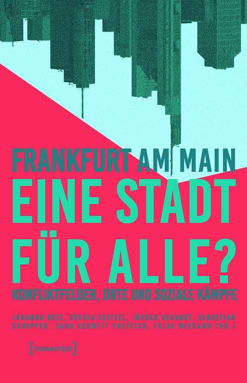 Book cover of Frankfurt am Main - eine Stadt für alle?: Konfliktfelder, Orte und soziale Kämpfe (Urban Studies)