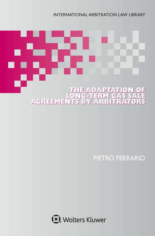 Book cover of The Adaptation of Long-Term Gas Sale Agreements by Arbitrators