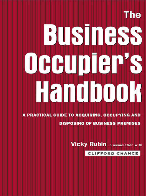 Book cover of The Business Occupier's Handbook: A Practical guide to acquiring, occupying and  disposing of business premises