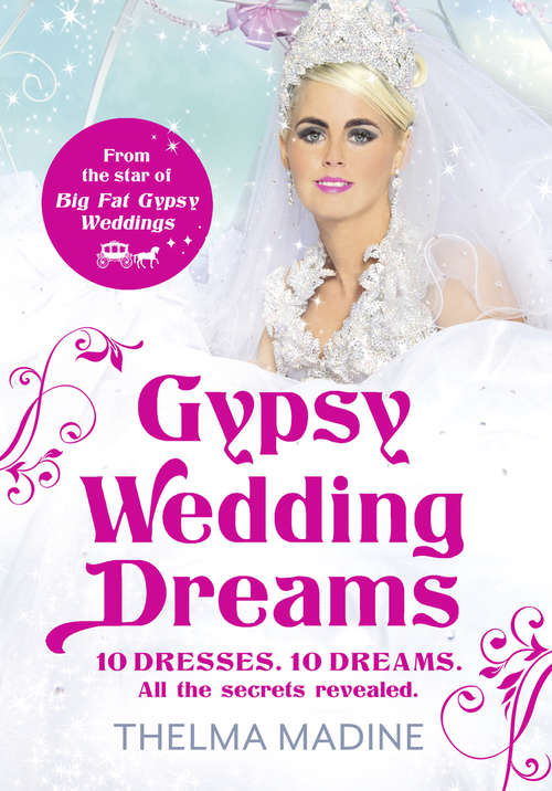 Book cover of Gypsy Wedding Dreams: 10 Dresses, 10 Dreams - All The Secrets Revealed (ePub edition)